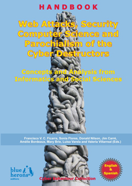 Web Attacks, Security Computer Science and Parochialism of the Cyber Destructors: Concepts and Analysis from Informatics and Social Sciences :: Blue Herons (Canada, Argentina, Spain and Italy) :: Bilingual Edition: English & Spanish
